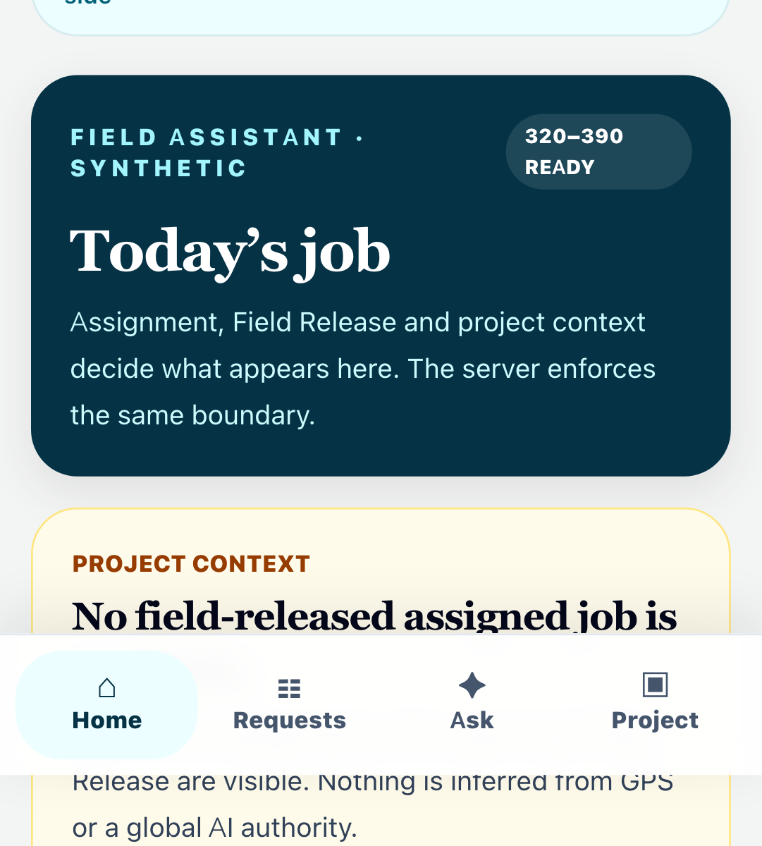 Mobile field assistant screen labeled synthetic, showing a today’s-job card, a project context card explaining that assignment and field release decide what appears, and a bottom navigation with Home, Requests, Ask, and Project